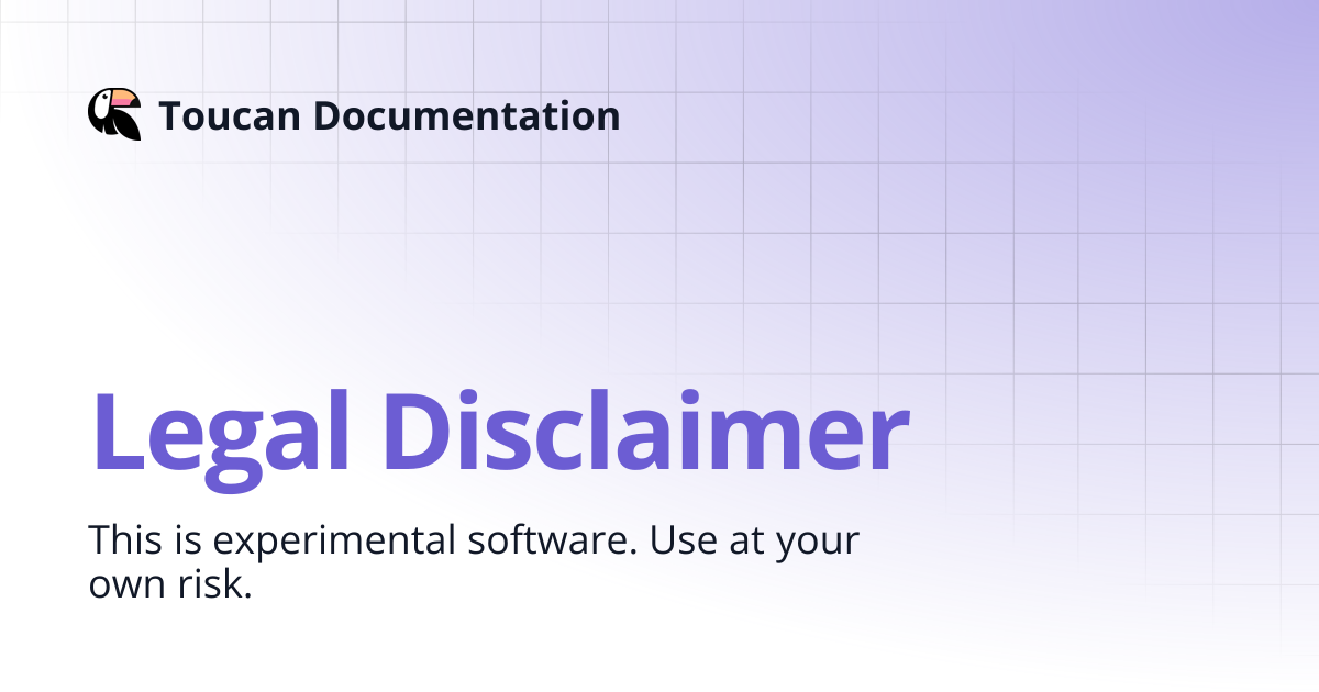 Legal Disclaimer | Toucan Documentation